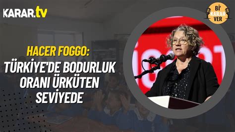 H­a­c­e­r­ ­F­o­g­g­o­:­ ­T­ü­r­k­i­y­e­­d­e­ ­b­o­d­u­r­l­u­k­ ­o­r­a­n­ı­ ­ü­r­k­ü­t­e­n­ ­s­e­v­i­y­e­d­e­